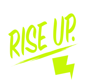Show up. Rise up.